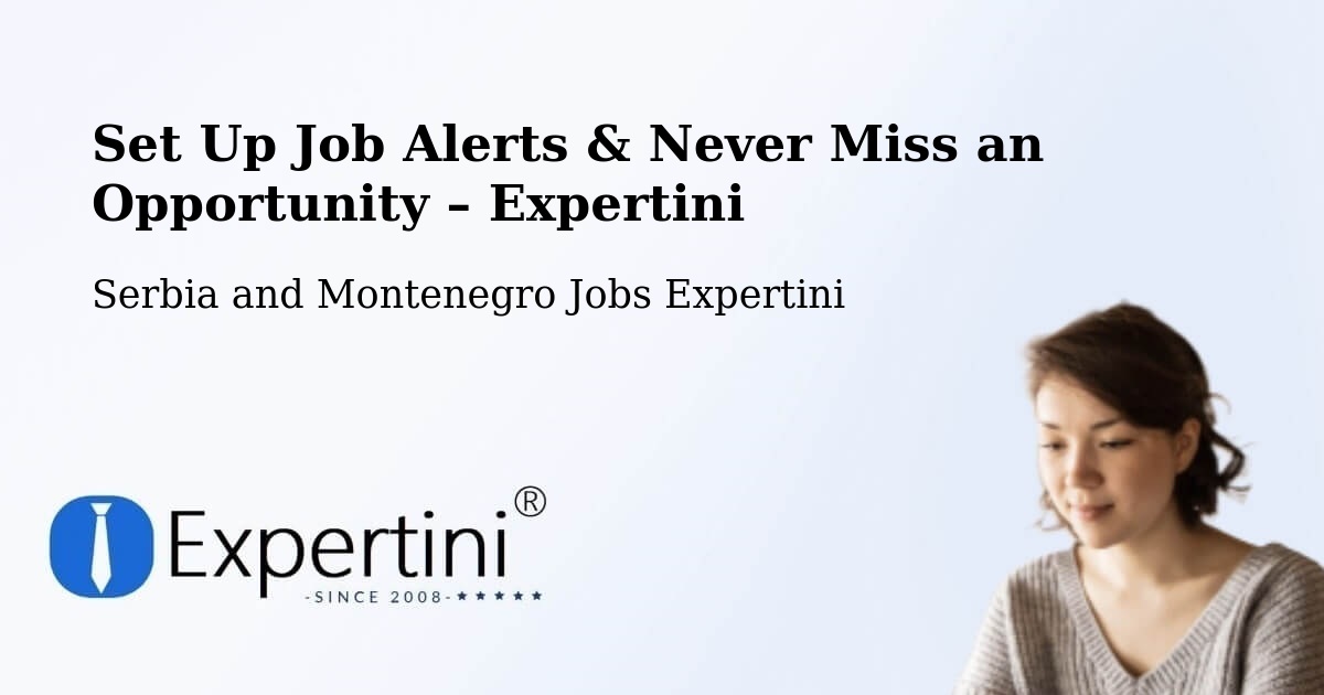 Job Alerts Guide – Get Notified About New Jobs in Westlock - Westlock, Serbia and Montenegro Jobs Expertini